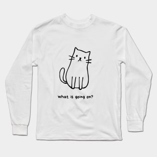 What is going on Cat Long Sleeve T-Shirt